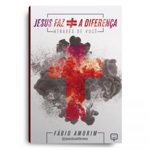 Jesus Faz a Diferença Através de Você – Fábio Amorim