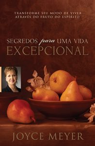 Segredos para uma Vida Excepcional (Joyce Meyer)