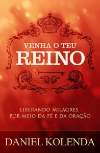 Venha o Teu Reino – Daniel Kolenda