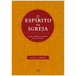 O Espírito na Igreja – Craig S. Keener