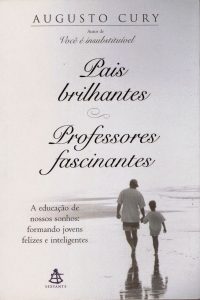 Pais Brilhantes, professores fascinantes (Augusto Cury)