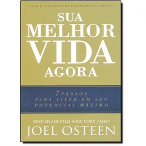 Sua vida melhor agora – Joel Osteen