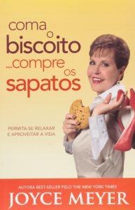 Coma o Biscoito… Compre os Sapatos (Joyce Meyer)