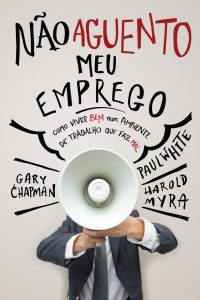 Não aguento meu emprego (Gary Chapman)