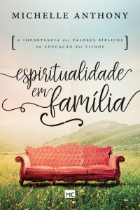 Espiritualidade em família – Michelle Anthony