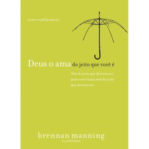 Deus o Ama do Jeito Que Você é (Brennan Manning)