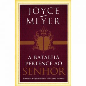 A Batalha pertence ao Senhor (Joyce Meyer)