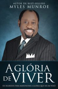 A Glória de viver – Myles Munroe