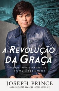 A Revolução da Graça – Joseph Prince