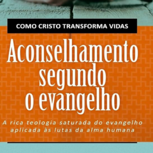 Aconselhamento segundo o Evangelho (Robert W. Kellemen)