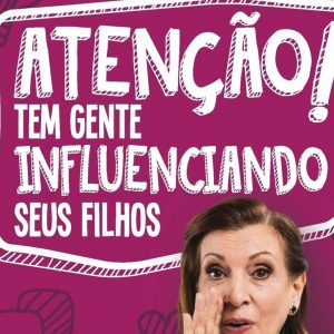 Atenção! Tem gente influenciando seus filhos (Cris Poli)