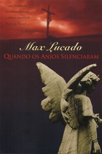 Quando os Anjos Silenciaram (Max Lucado)