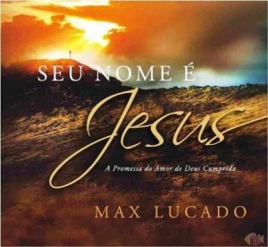 Seu nome é Jesus (Max Lucado)