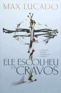 Ele escolheu os cravos (Max Lucado)