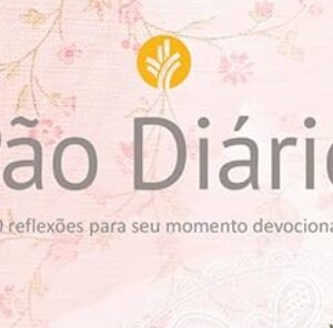 Devocional Pão Diário – 90 reflexões para seu momento devocional (Feminino)