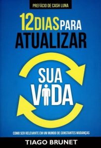 12 dias para atualizar sua vida – Tiago Brunet