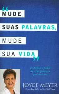 Mude suas palavras, mude sua vida – Joyce Meyer