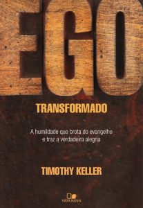 Ego transformado – Timothy Keller