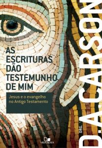 As escrituras dão testemunho de mim (D.A. Carson)