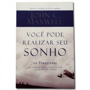 Você pode realizar seu sonho (John C. Maxwell)