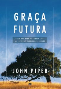 Graça futura – John Piper