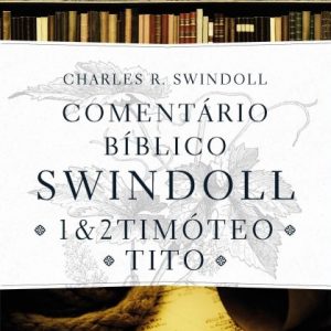 1 e 2 Timóteo e Tito (Charles R. Swindoll)