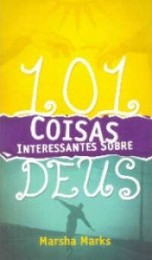 101 coisas interessantes sobre Deus (Marsha Marks)