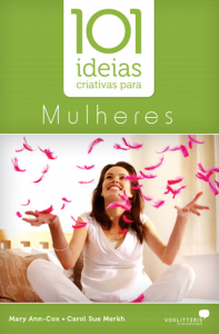 101 Idéias Criativas Para Mulheres (Mary-Ann Cox – Carol Sue Merkh)