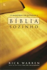 12 maneiras de estudar a Bíblia sozinho (Rick Warren)