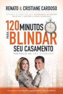 120 minutos para blindar seu casamento (Cristiane Cardoso – Renato Cardoso)