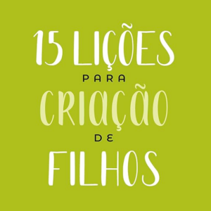 15 Lições para criação de filhos (David Merkh)