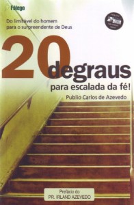 20 degraus para escalada da fé (Publio Carlos de Azevedo)