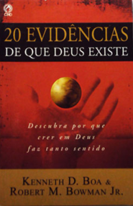 20 Evidências de Que Deus Existe (Kenneth D. Boa – Robert M. Bowman)