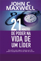 21 minutos de poder na vida de um líder (John C. Maxwell)