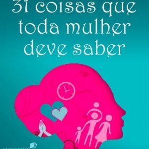 31 Coisas que toda mulher deve saber (Elizabeth George)