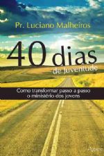 40 dias de juventude (Luciano Malheiros)