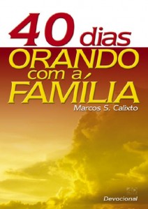 40 dias orando com a família (Marcos Stier Calixto)