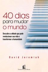 40 dias para mudar o mundo (David Jeremiah)