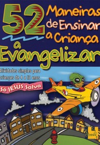 52 maneiras de ensinar a criança a evangelizar (Barbara Hibschman)