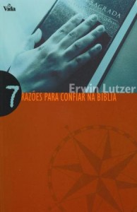 7 Razões para Confiar na Bíblia (Erwin Lutzer)