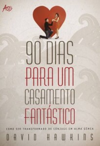 90 dias para um casamento fantástico (David Hawkins)