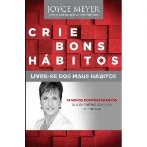 Crie bons hábitos – Joyce Meyer