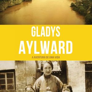 Gladys Aylward (Janet Benge – Geoff Benge)