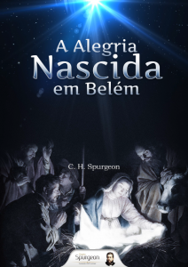 A alegria nascida em Belém (Charles H. Spurgeon)