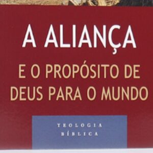 A aliança e o propósito de Deus para o mundo (Thomas R. Schreiner)