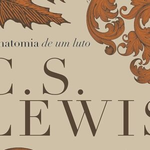 A anatomia de um luto (C.S. Lewis)