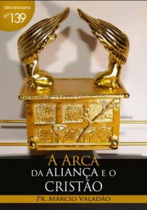 A Arca Da Aliança e o Cristão (Márcio Valadão)