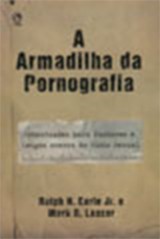 A Armadilha da Pornografia (Ralph H. Earle Jr e Mark R. Laaser)