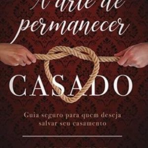 A Arte de Permanecer Casado (Jaime Kemp)