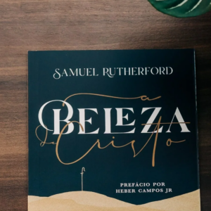 A beleza de Cristo (Samuel Rutherford)